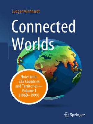 cover image of Connected Worlds: Notes from 235 Countries and Territories, Volume 1  (1960-1999)